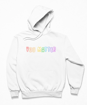 You Matter Hoodie